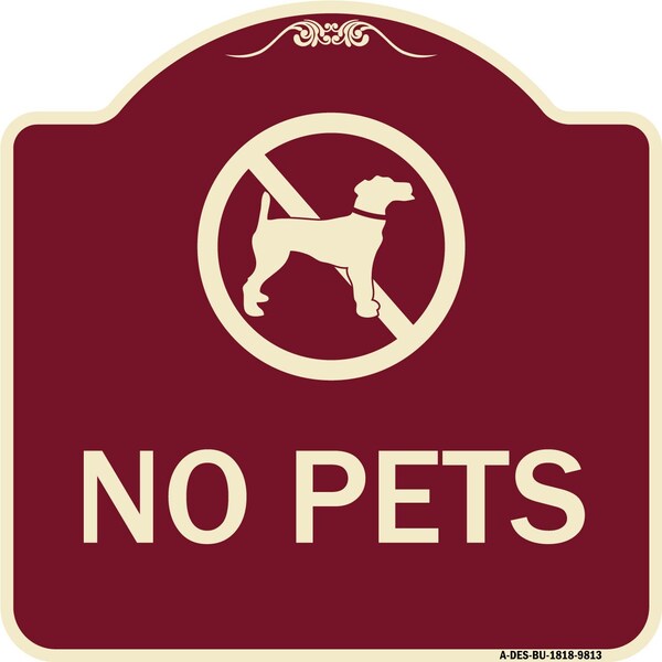 Designer Series Sign-No Pets, Burgungy Heavy-Gauge Aluminum, 18" x 18", BU-1818-9813